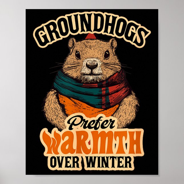 Groundhogs Prefer Warmth Over Winter Cozy February Poster (Front)