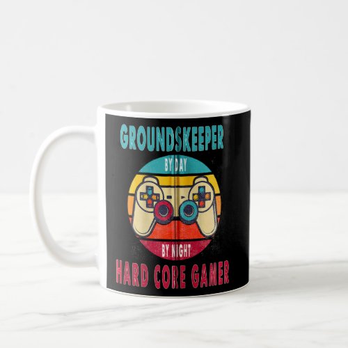 Groundskeeper By Day By Night Hard Core Gamer Gami Coffee Mug