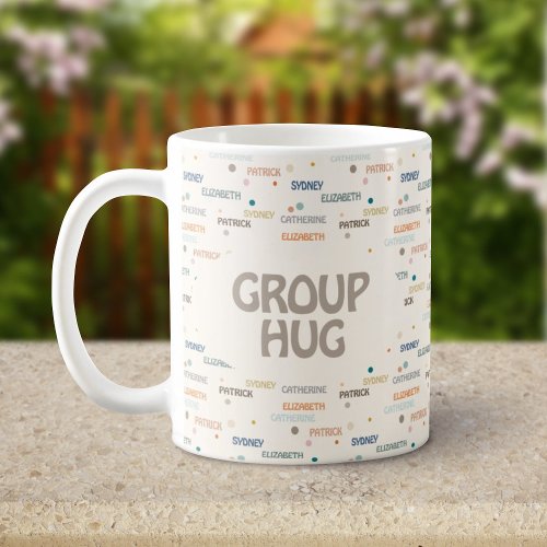 Group Hug Multiple 3_4 Names Get Well Sympathy Coffee Mug