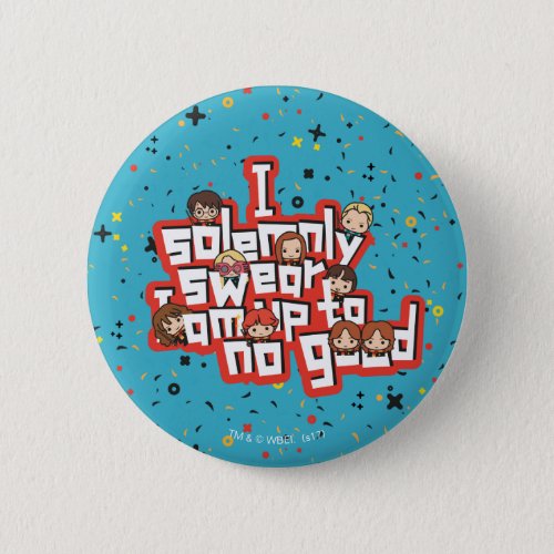 Group I SOLEMNLY SWEAR THAT I AM UP TO NO GOOD Pinback Button