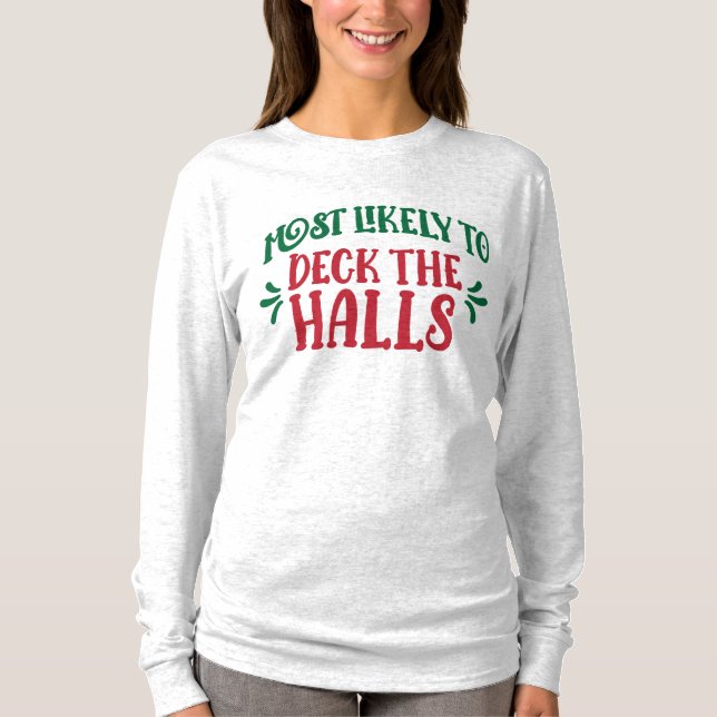 Group Most Likely To Deck the Halls Funny Family T-Shirt (Front)