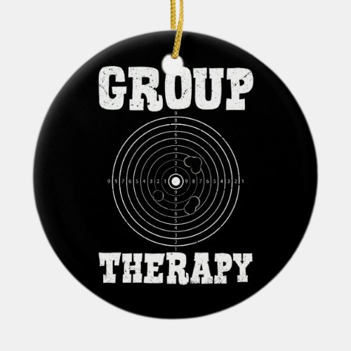 Group Therapy Pro Guns Owner Shooting Range Target Ceramic Ornament