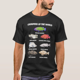 Groupers Of The World Educational Fish Fisherman F T-Shirt