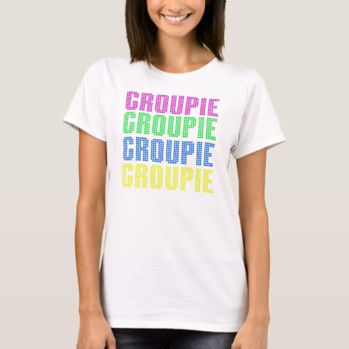 Groupie T_Shirt