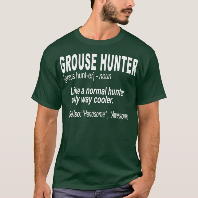 Grouse Hunting  for Bird Hunters T-Shirt (Front)