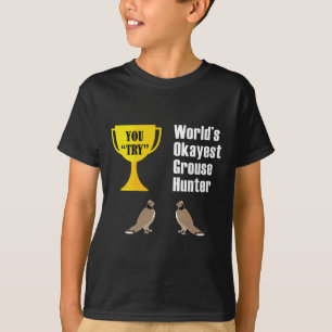Grouse Hunting Gift - Funny Okayest Hunter  T-Shirt