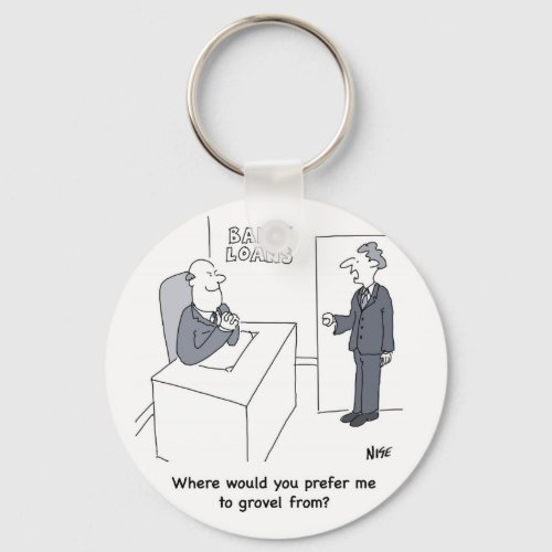 Grovel at Bank Loans Office Funny Bank Cartoon Keychain