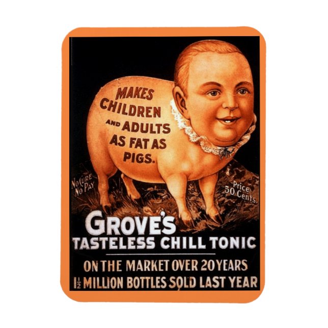 Groves Tonic makes children and adults fat as pigs Magnet (Vertical)