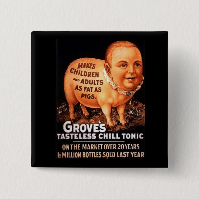 Groves Tonic makes children and adults fat as pigs Pinback Button (Front)