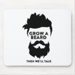 Grow A Beard Then We Will Talk Mouse Pad at Zazzle