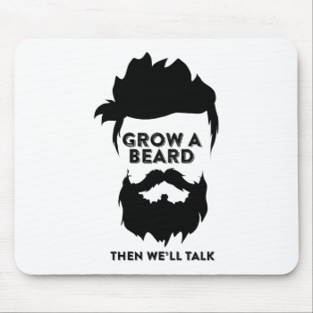 Grow A Beard Then We Will Talk Mouse Pad by Chiplanay at Zazzle