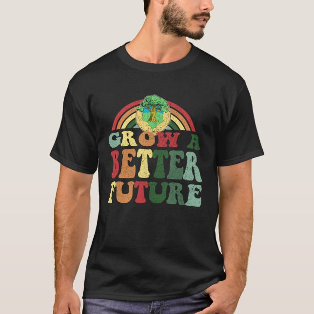 Grow A Better Future  Earth Day Family T-Shirt (Front)