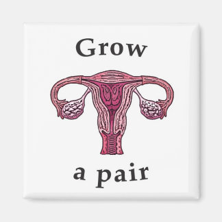 Grow a Pair (of ovaries) Magnet
