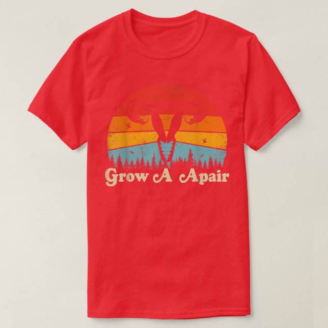 Grow A Pair Uterus Pro Choice Feminist Womens Righ T-Shirt (Design Front)