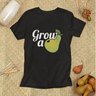 Grow A Pear T-Shirt