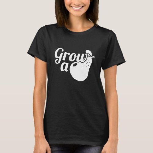 Grow A Pear T_Shirt