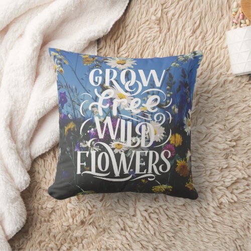 Grow Free Wild Flowers Boho Quote Typography  Throw Pillow