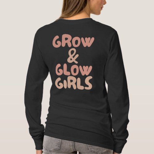 Grow  Glow Girls Quote  T_Shirt