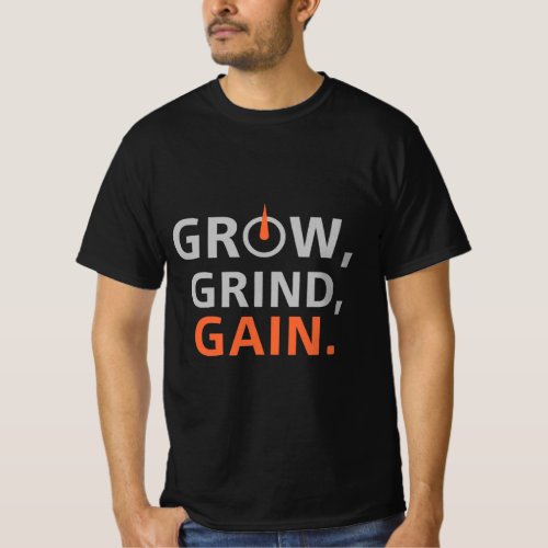 Grow Grind Gain Men T_shirt 