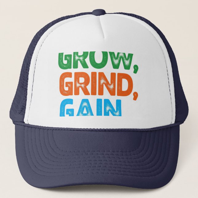 Grow, Grind, Gain . Trucker Hat (Front)