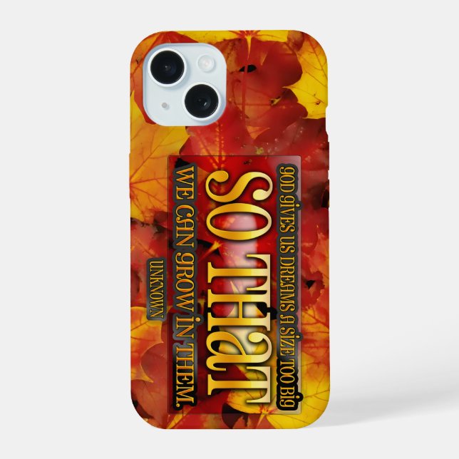 "Grow in dreams" Inspirational Quote iPhone 15 Case (Back)