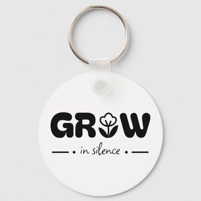 Grow in Silence Keychain (Front)