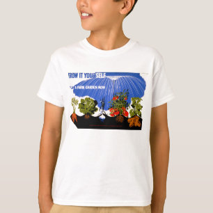 Grow It Yourself ~ Plant a Farm Garden Now T-Shirt