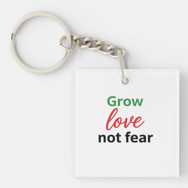 Grow Love Not Fear Typography Design Keychain (Front)