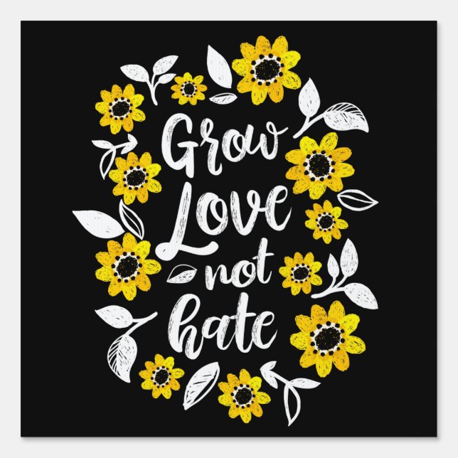 Grow Love Not Hate Sign (Front)