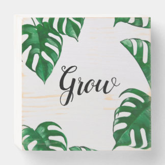 Grow - Monstera Painting - Lettering Quote Wooden Box Sign