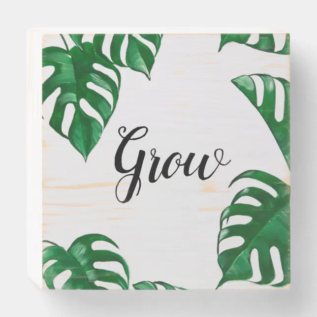 Grow - Monstera Painting - Lettering Quote Wooden Box Sign