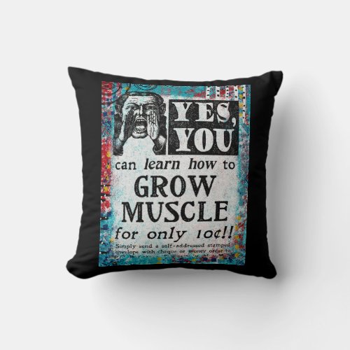 Grow Muscle _ Funny Vintage Ad Throw Pillow