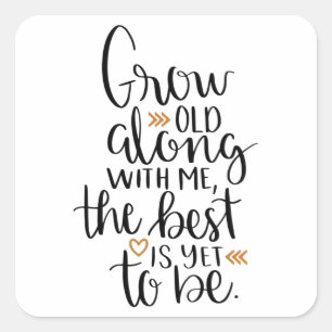 Grow old along with me, the best is yet to be square sticker