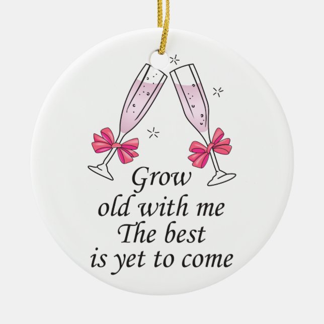 Grow Old With Me Ceramic Ornament (Front)