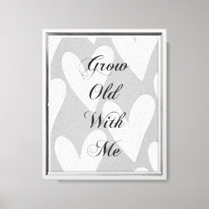 Grow Old With Me Love Grey White Hearts  Canvas Print