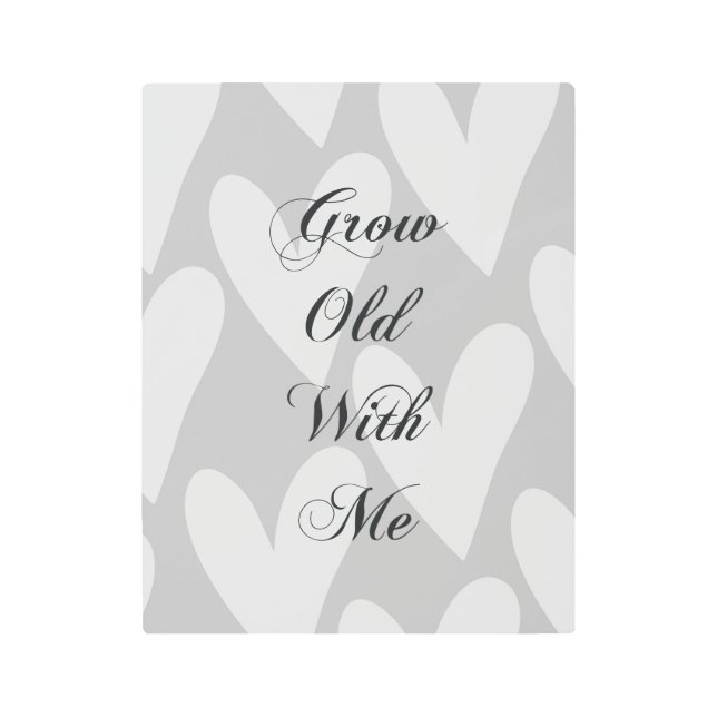 Grow Old With Me Love Grey White Hearts  Metal Print (Front)