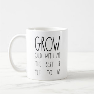 Grow Old With Me The Best Is Yet To Be Mug