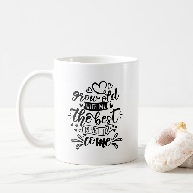Grow old with me the best is yet to come  coffee mug (With Donut)