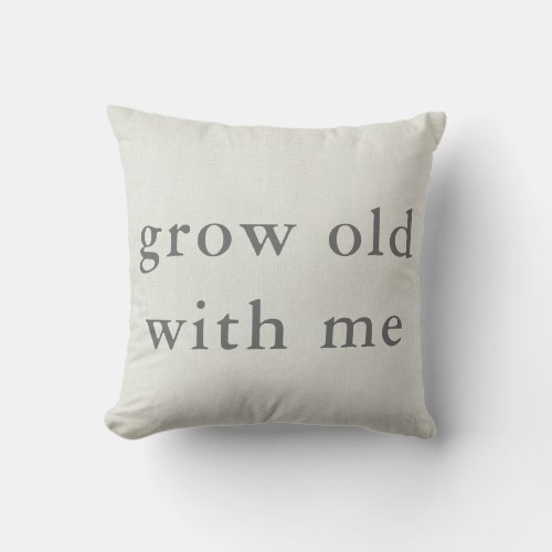 Grow Old With Me Throw Pillow