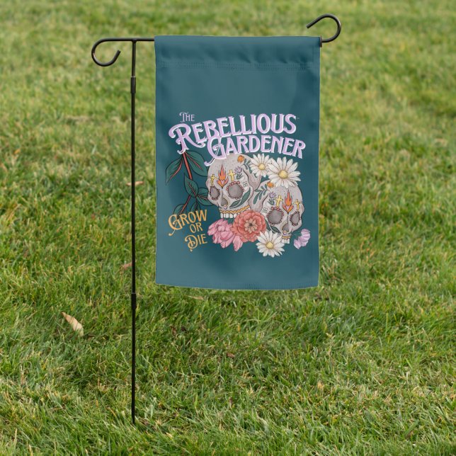 Grow Or Die Rebellious Gardener Skull Flowers Garden Flag (In SItu)