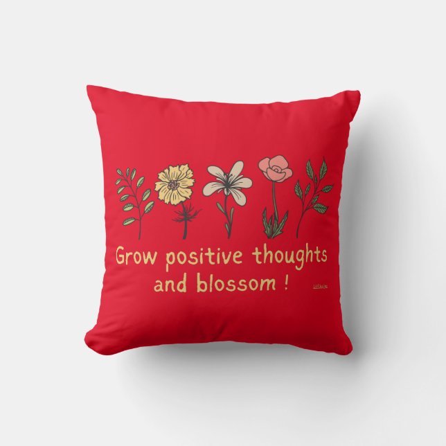 GROW POSITIVE THOUGHTS AND BLOSSOM motivational    Throw Pillow (Front)