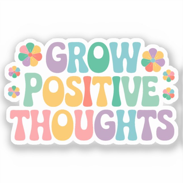 Grow Positive Thoughts - Floral Motivational Sticker (Front)