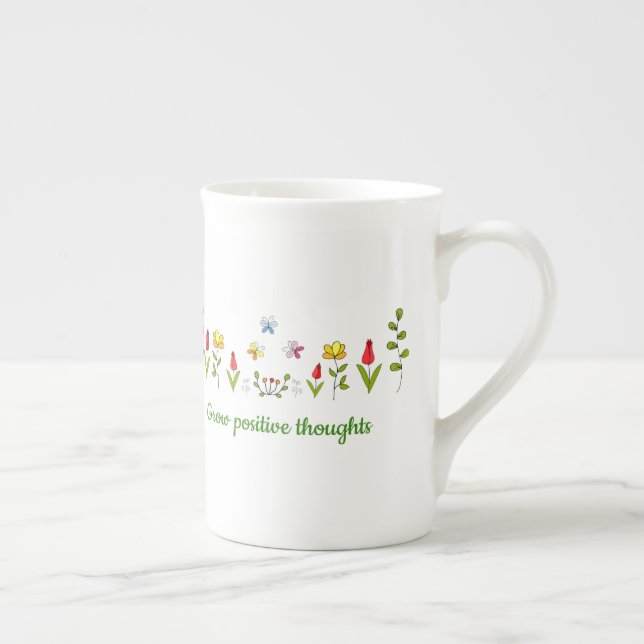 Grow positive thoughts flowers      bone china mug (Right)