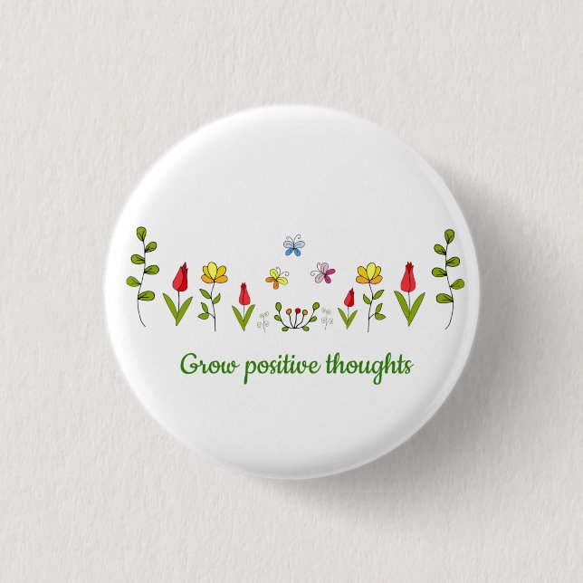 Grow positive thoughts flowers   button (Front)
