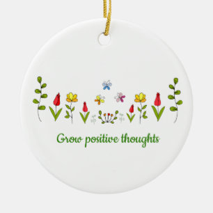 Grow positive thoughts flowers   ceramic ornament