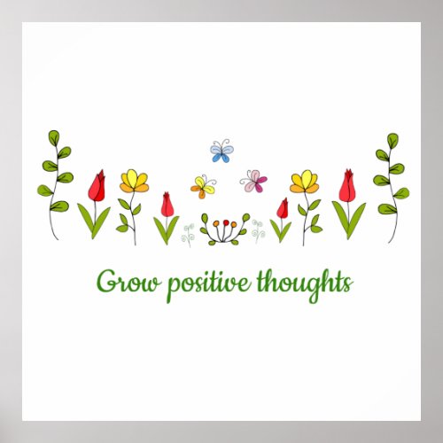 Grow positive thoughts flowers    poster