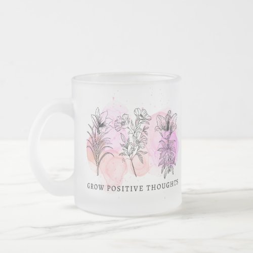 Grow positive thoughts frosted glass coffee mug