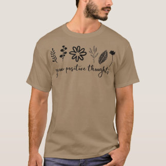 Grow Positive Thoughts Gardener Mental Health Awar T-Shirt