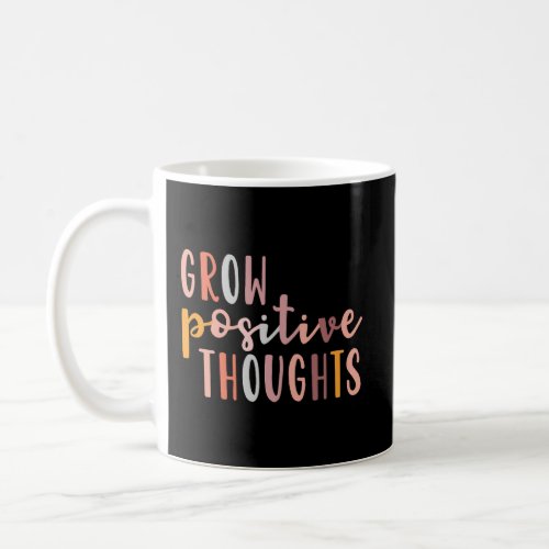 Grow Positive Thoughts Mental Health Matters Gift  Coffee Mug