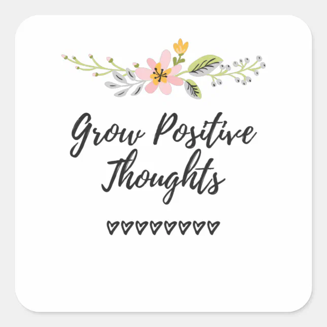 Positive Sticker Growing Grow Positive Thoughts Personal Growth Square Sticker | Zazzle